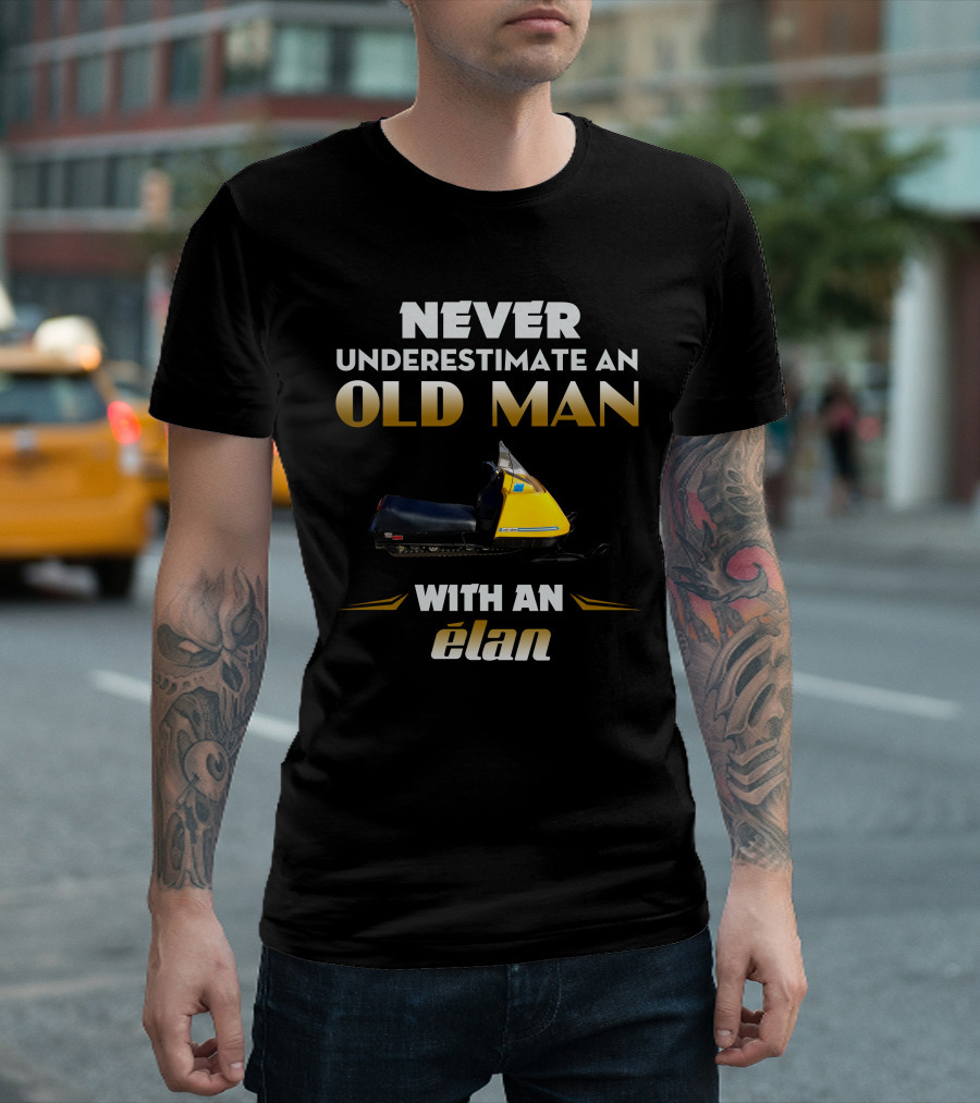 Never Underestimate an Old Man with an Elan T-Shirt
