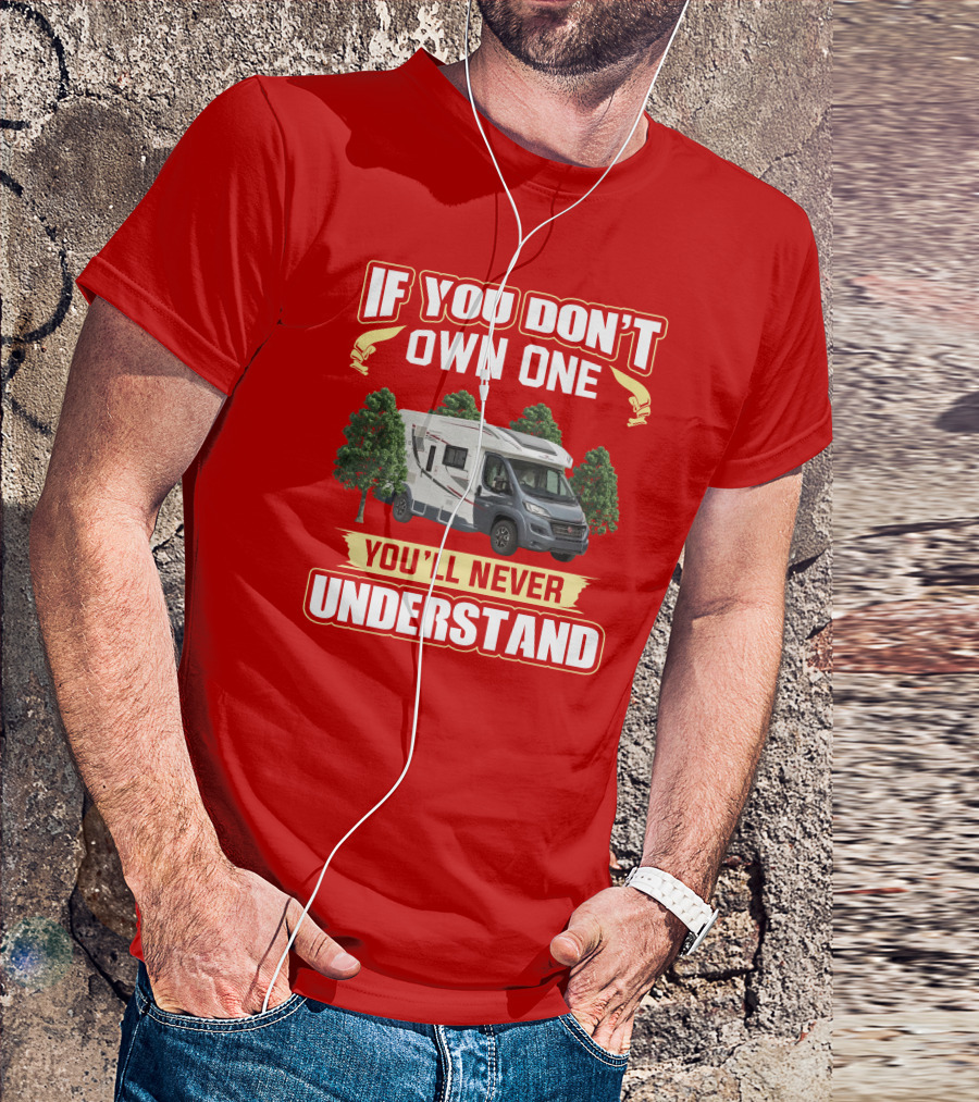 RollerTeam If You Don’t Own One You’ll Never Understand T-Shirt