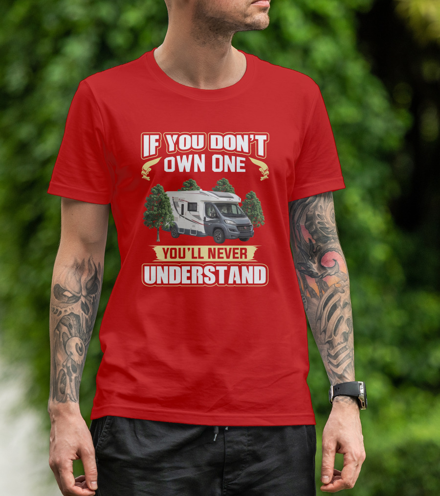 RollerTeam If You Don’t Own One You’ll Never Understand T-Shirt