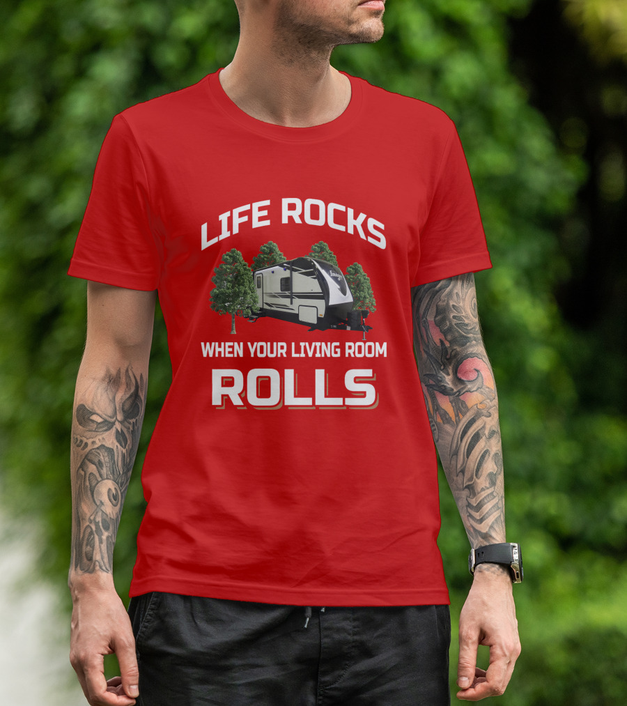 LIFE ROCKS WHEN YOUR LIVING ROOM ROLLS IMAGINE RV CAMPING TRAVEL TRAILER T-Shirt