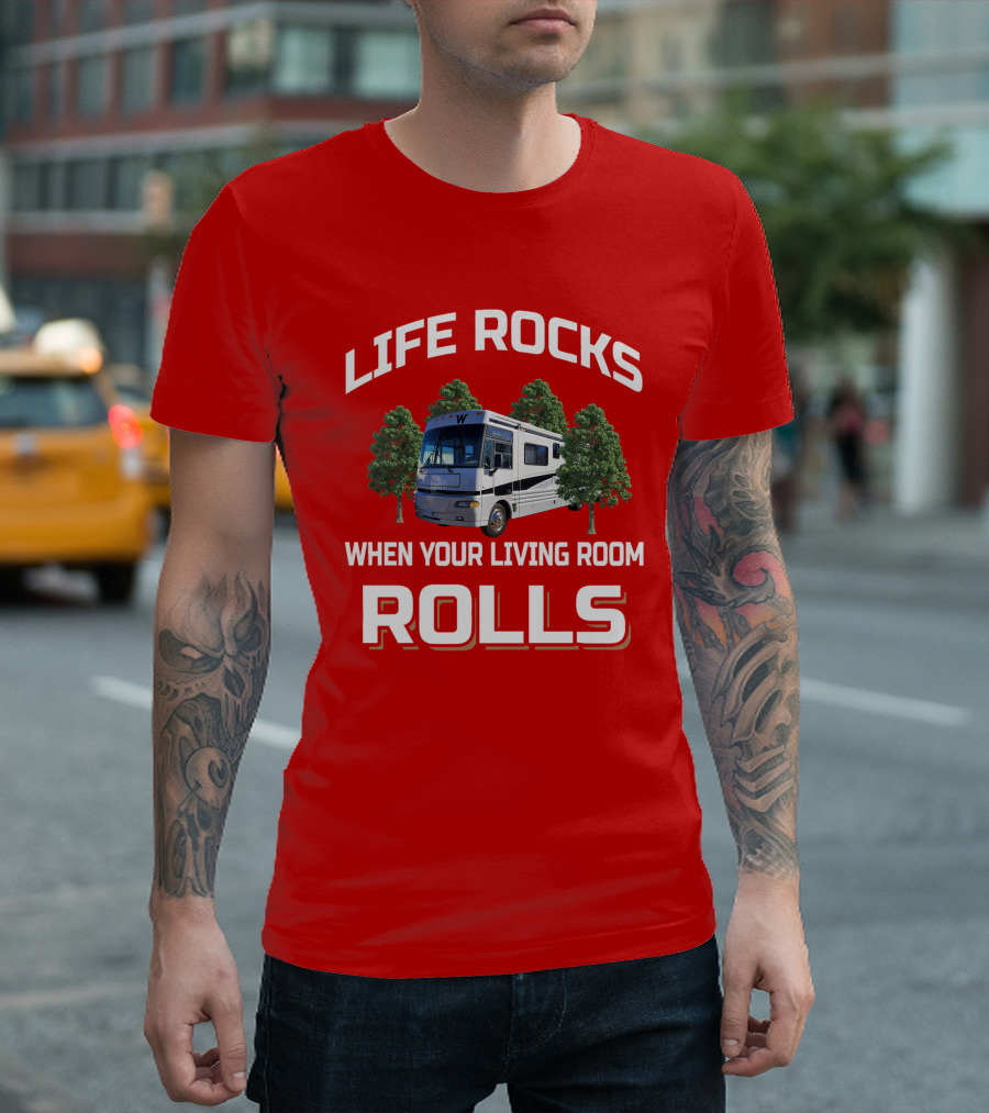 LIFE ROCKS WHEN YOUR LIVING ROOM ROLLS WINNEBAGO CHIEFTAIN T-Shirt