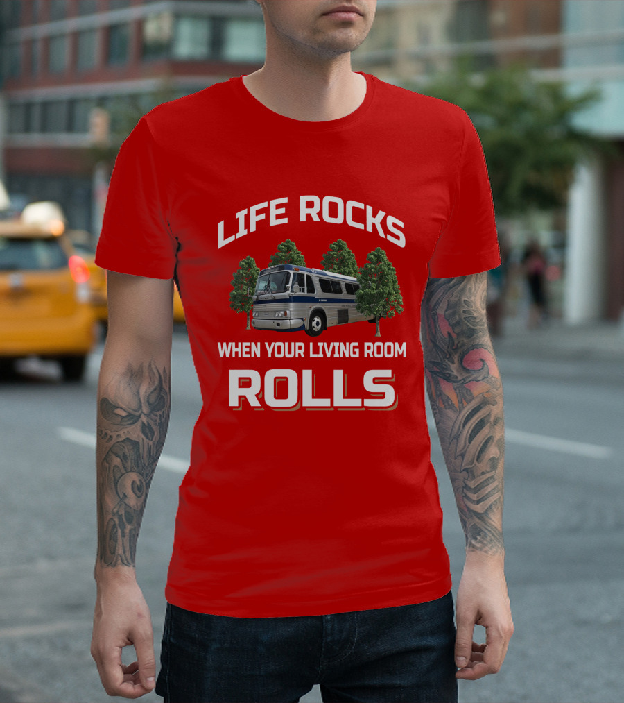 LIFE ROCKS WHEN YOUR LIVING ROOM ROLLS GM PD 4104 BUS T-Shirt
