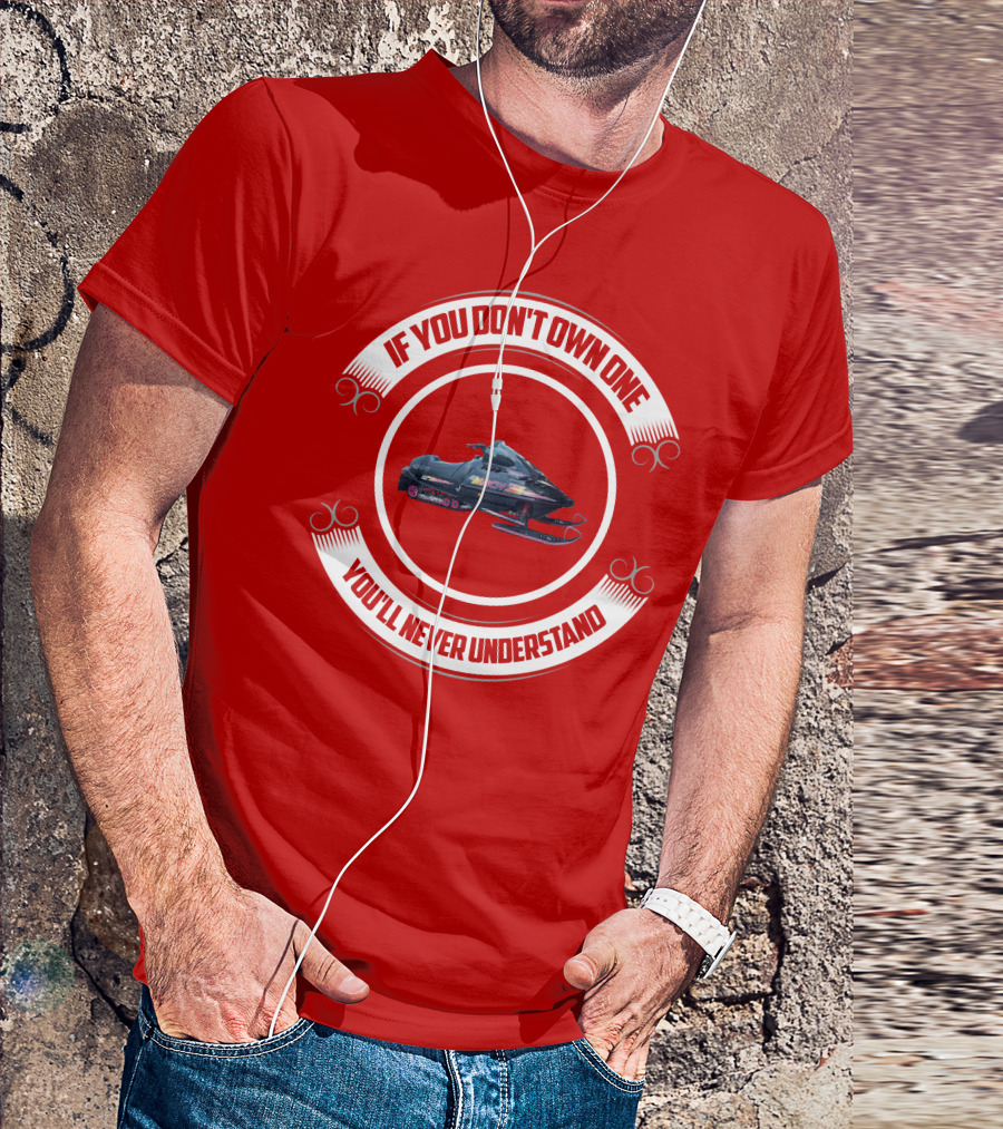 If You Don't Own One You'll Never Understand Skidoo Matchz T-Shirt