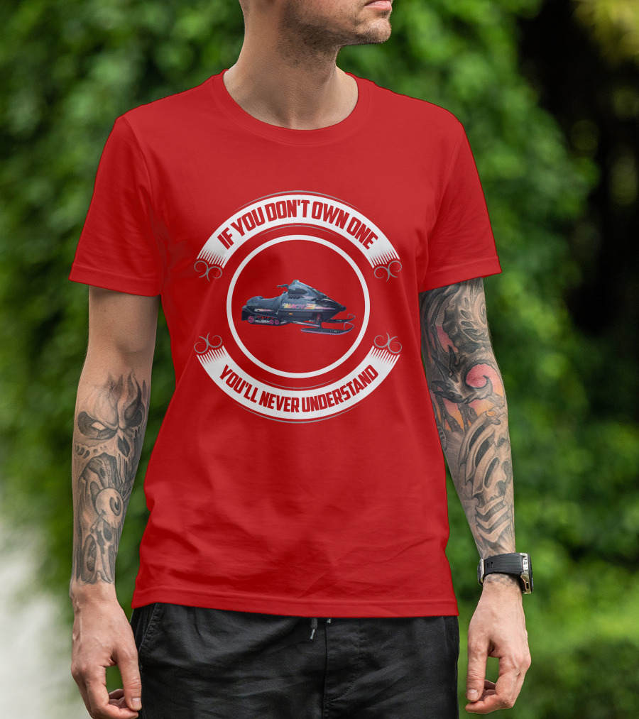 If You Don't Own One You'll Never Understand Skidoo Matchz T-Shirt