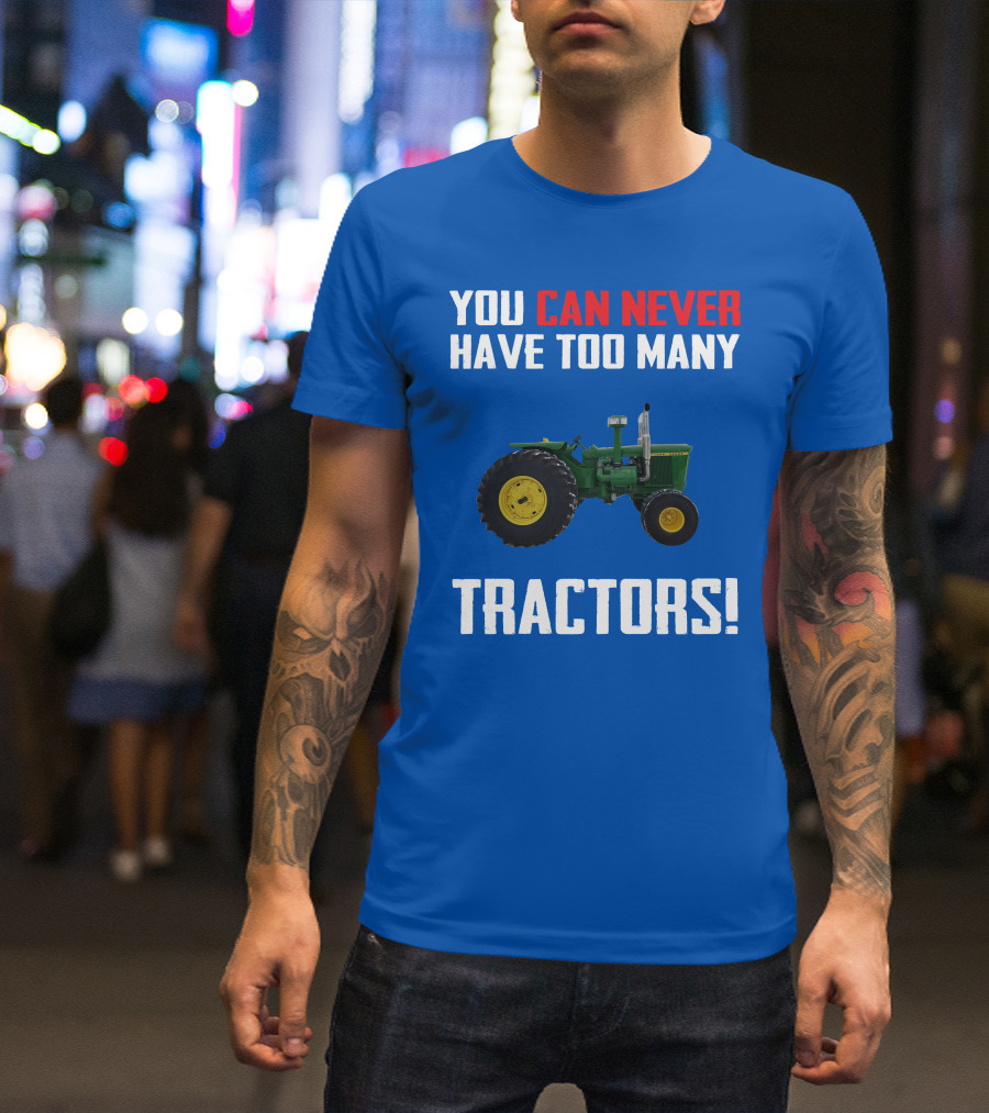 Johndeere 4020 You Can Never Have Too Many Tractors T-Shirt