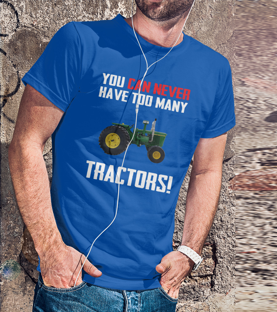Johndeere 4020 You Can Never Have Too Many Tractors T-Shirt