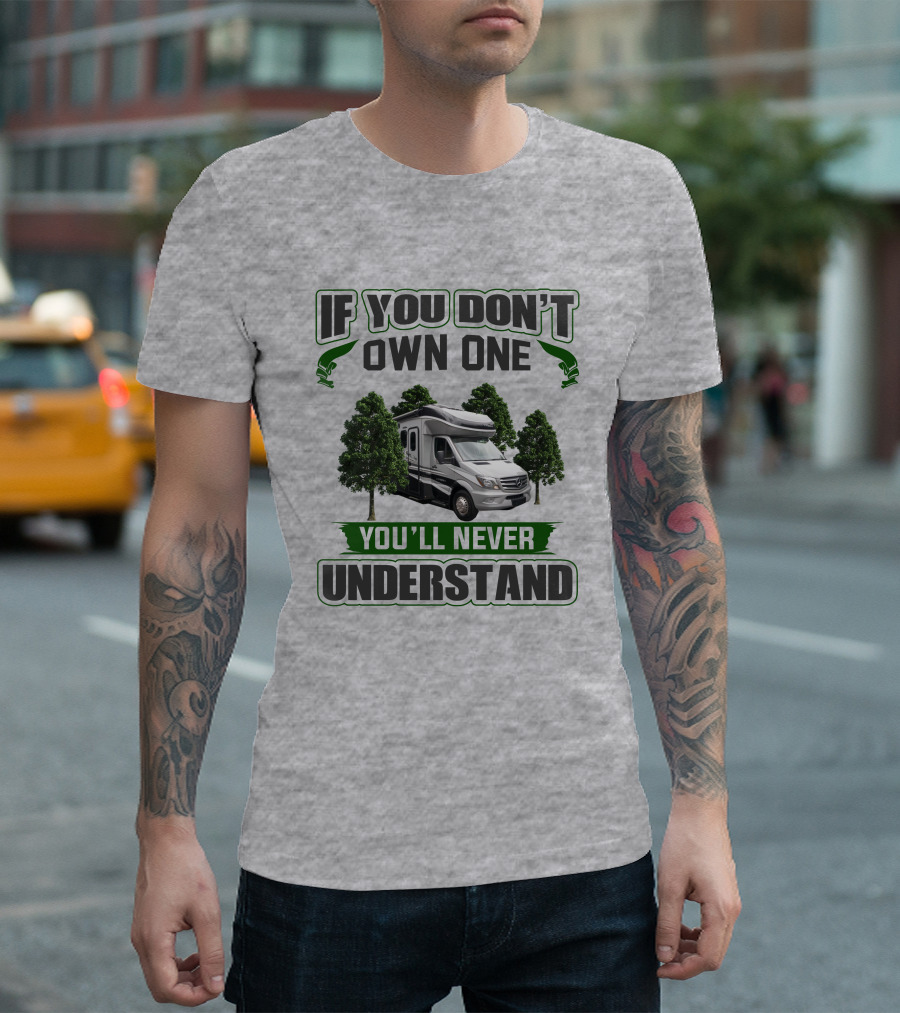 If You Don't Own One You'll Never Understand Dynamax RV Trees T-Shirt