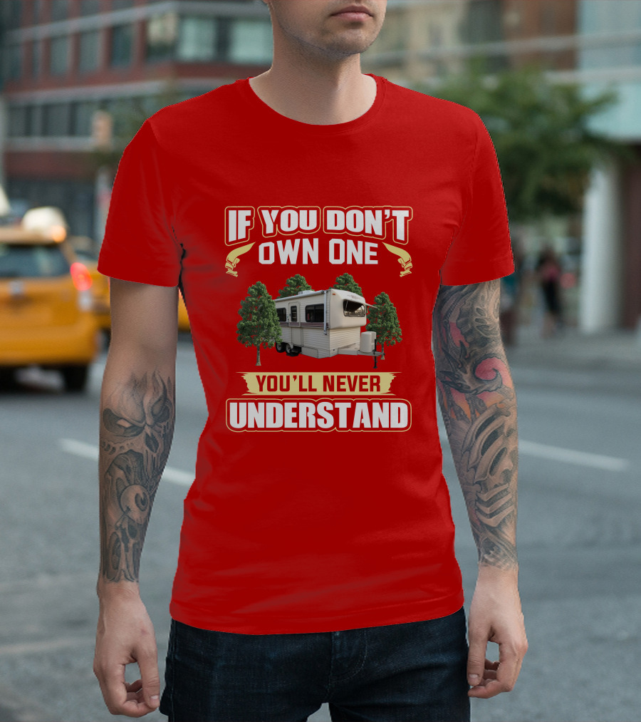 If You Don't Own One You'll Never Understand Hi Lo Camper T-Shirt