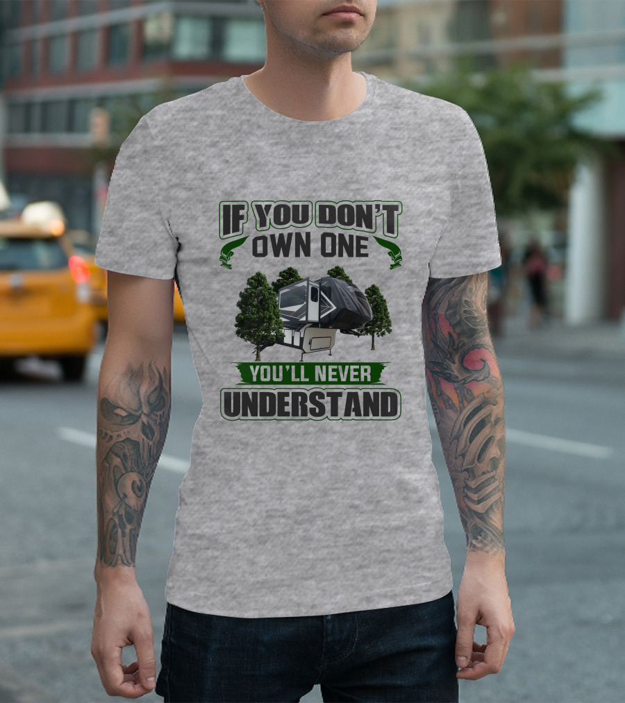 If You Don't Own One You'll Never Understand Camper Trailer Forest T-Shirt