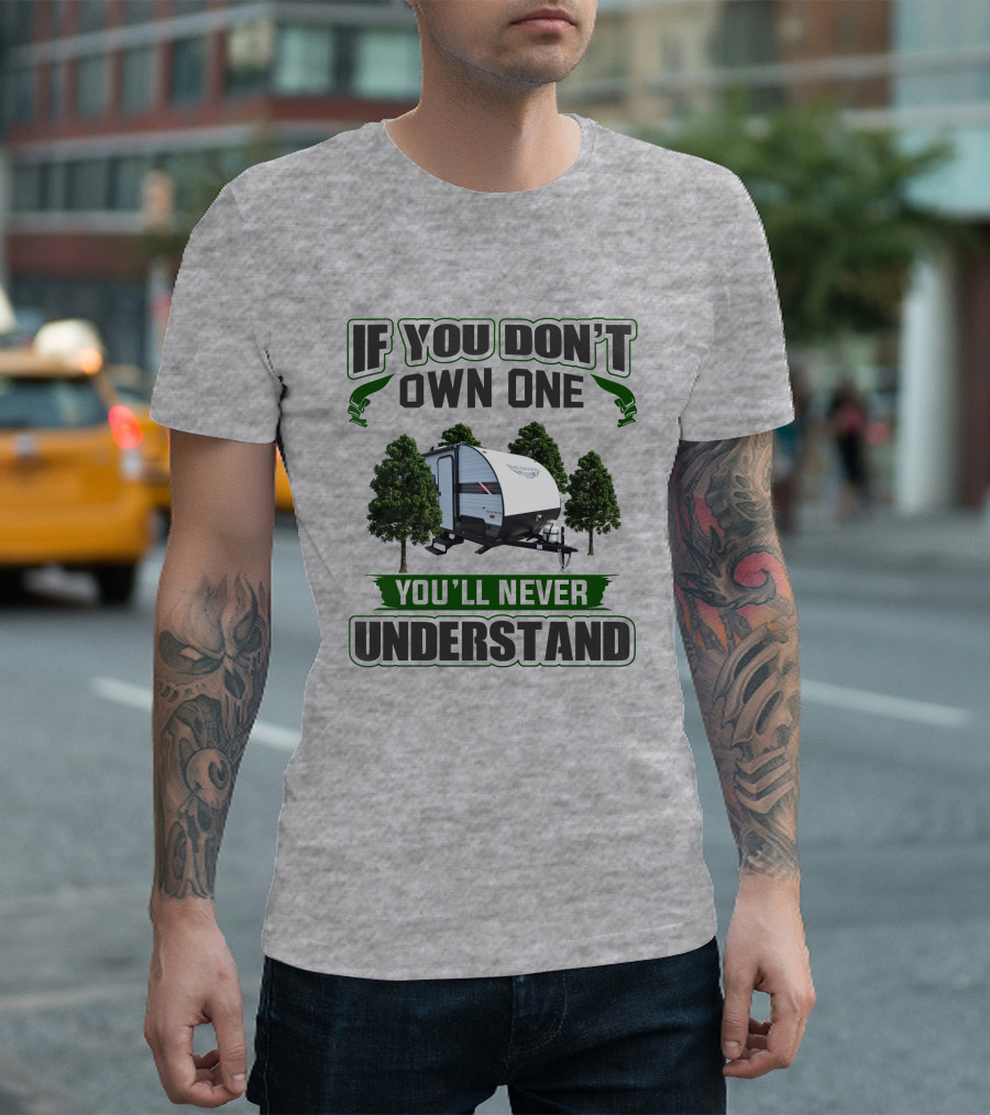 Wildwood 179DBK If You Don't Own One You'll Never Understand T-Shirt
