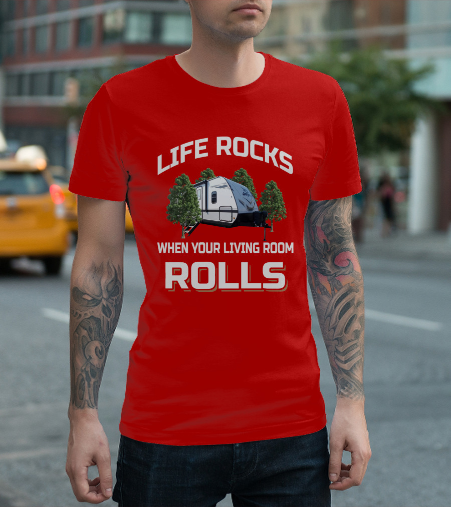 Life Rocks When Your Living Room Rolls Jayfeather RV Camping T-Shirt