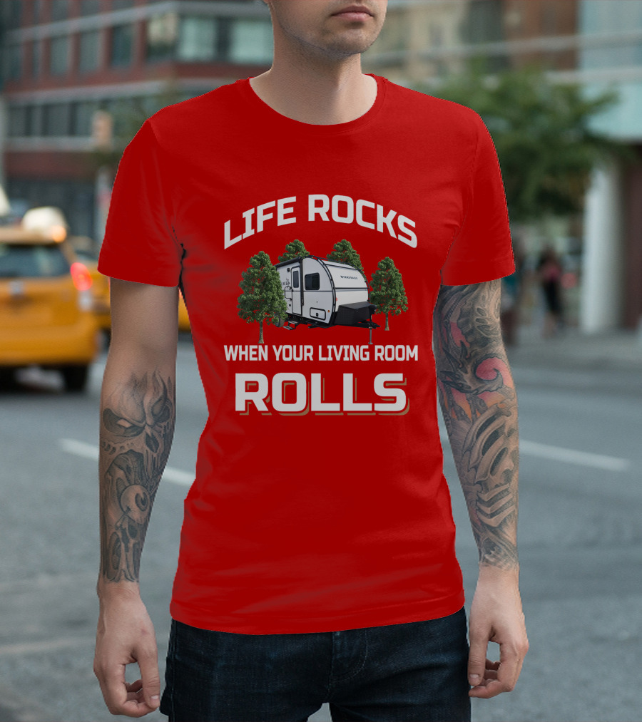 LIFE ROCKS WHEN YOUR LIVING ROOM ROLLS Forest Camper T-Shirt