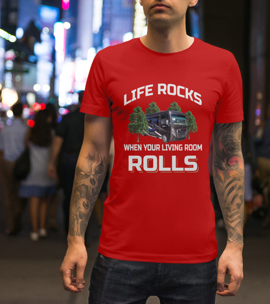 LIFE ROCKS WHEN YOUR LIVING ROOM ROLLS Thor Outlaw RV T-Shirt