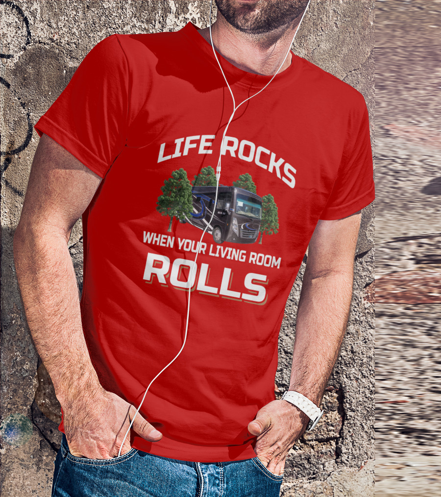 LIFE ROCKS WHEN YOUR LIVING ROOM ROLLS Thor Outlaw RV T-Shirt