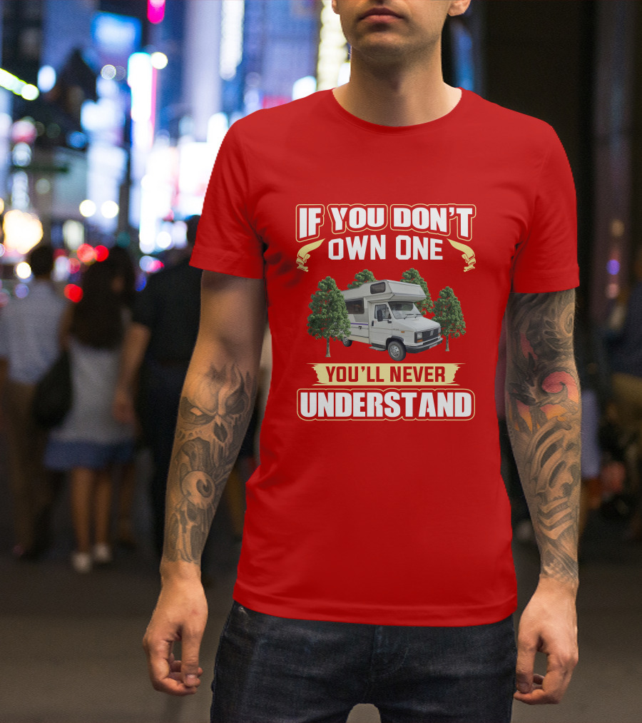 Talbot Express If You Don’t Own One You’ll Never Understand Camper Van T-Shirt