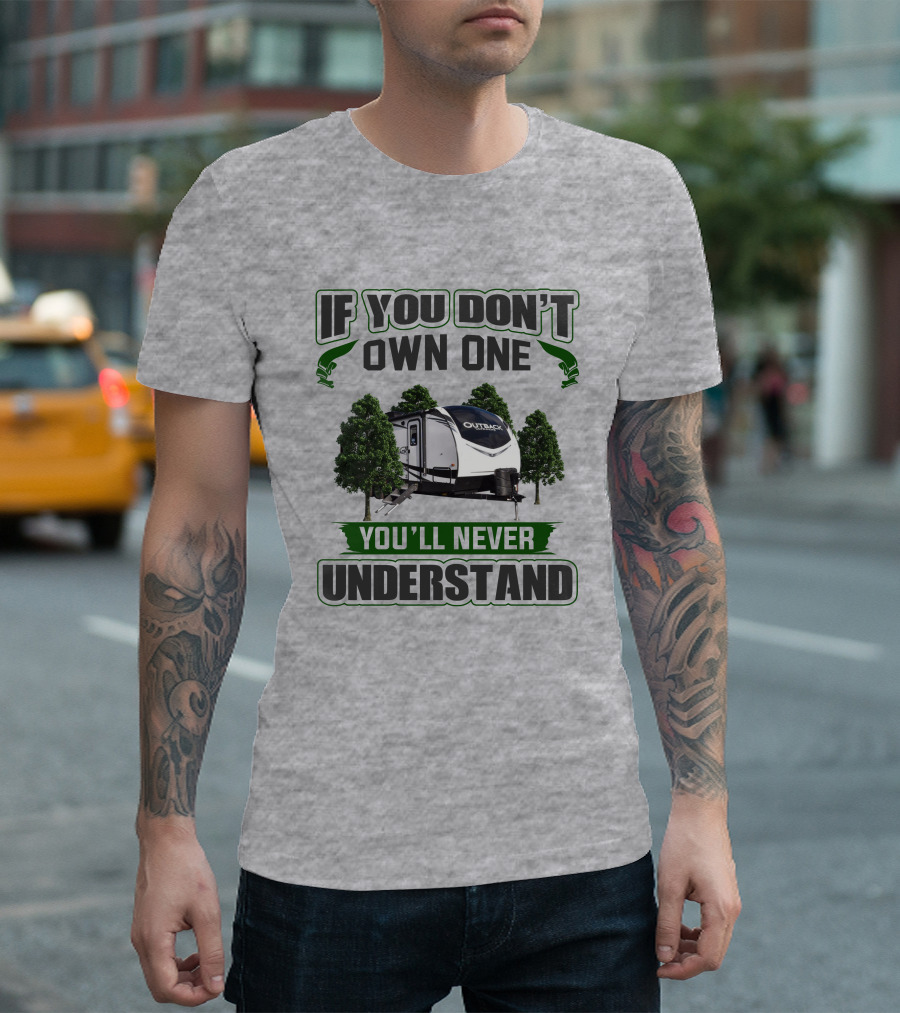 If You Don't Own One You'll Never Understand Keystone Outback T-Shirt