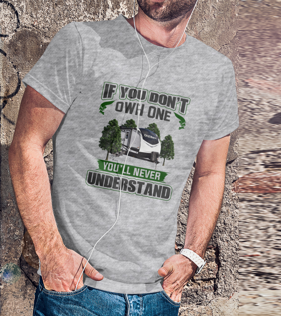 If You Don't Own One You'll Never Understand Keystone Outback T-Shirt
