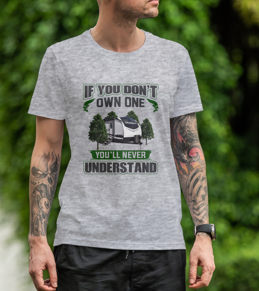 If You Don't Own One You'll Never Understand Keystone Outback T-Shirt