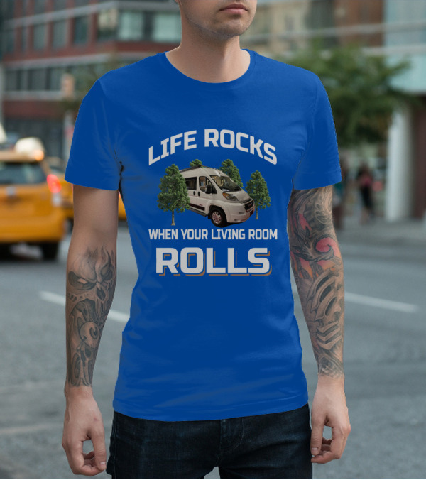LIFE ROCKS WHEN YOUR LIVING ROOM ROLLS Travato Van With Trees T-Shirt