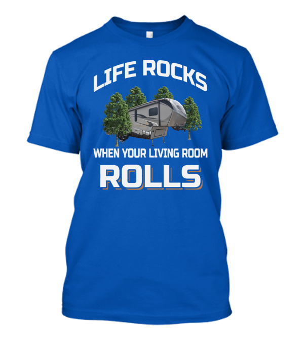Laredo Life Rocks When Your Living Room Rolls RV Camping T-Shirt