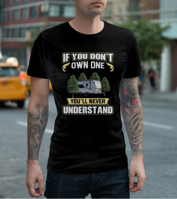 IF YOU DON'T OWN ONE YOU'LL NEVER UNDERSTAND ATC TOYHAULER T-Shirt