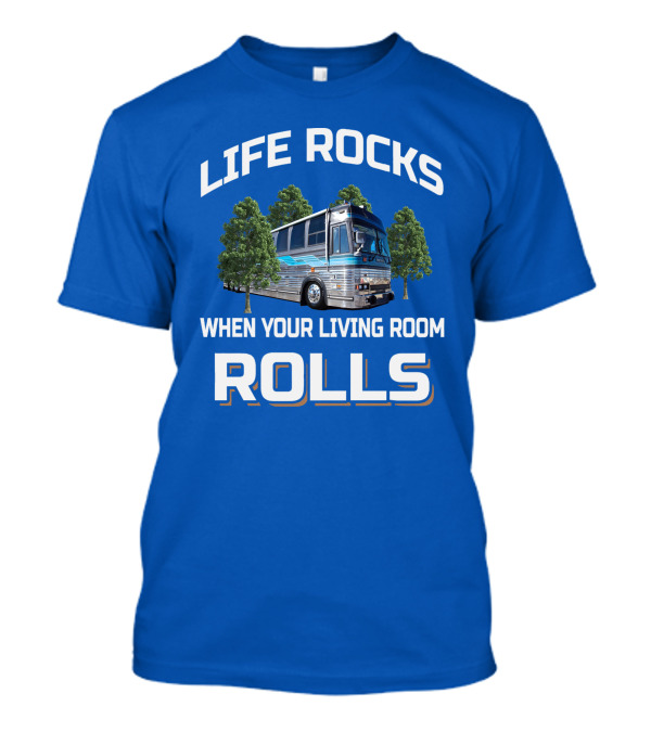 Prevost Life Rocks When Your Living Room Rolls T-Shirt