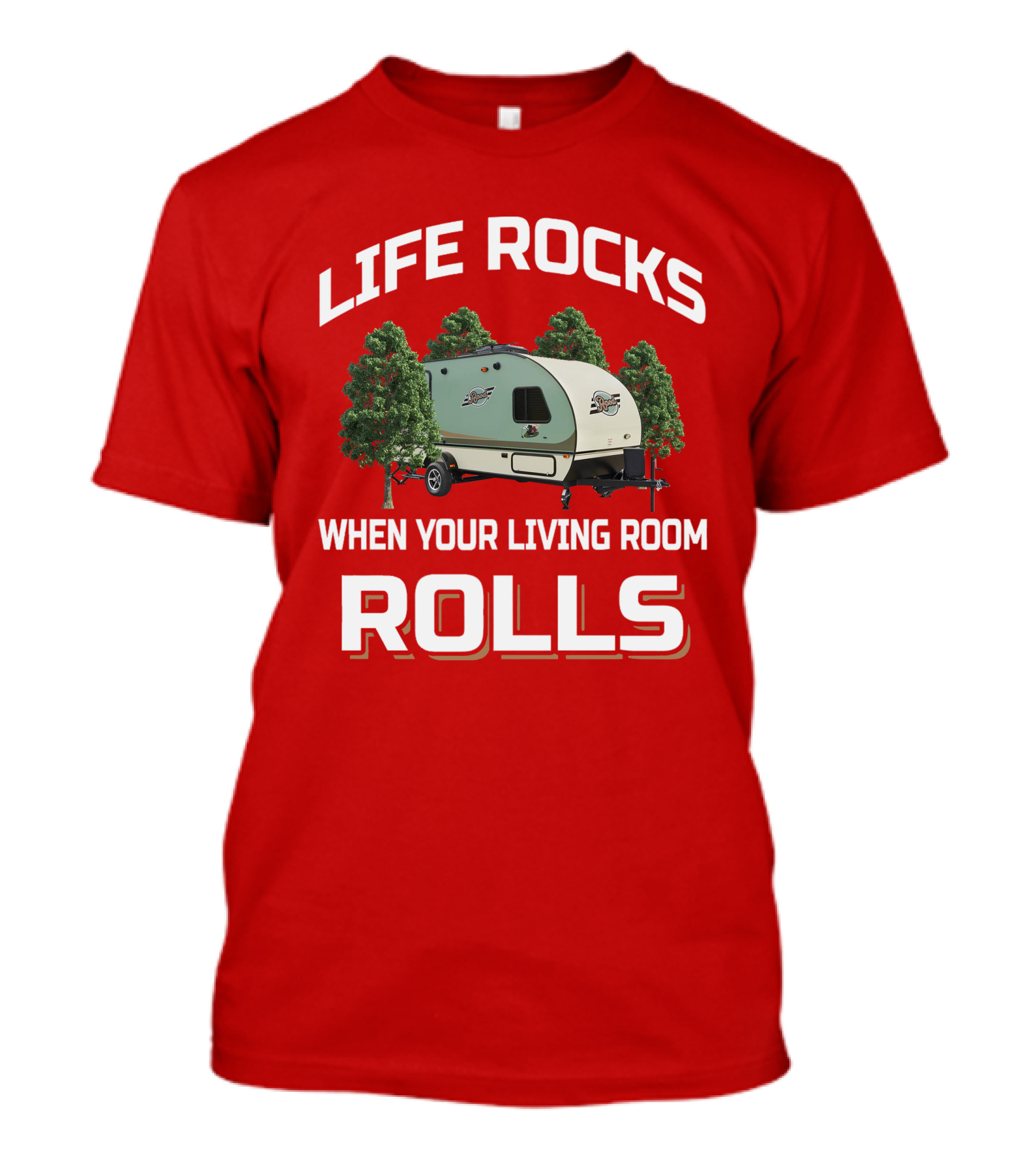 Life Rocks When Your Living Room Rolls Rpod Camper T-Shirt