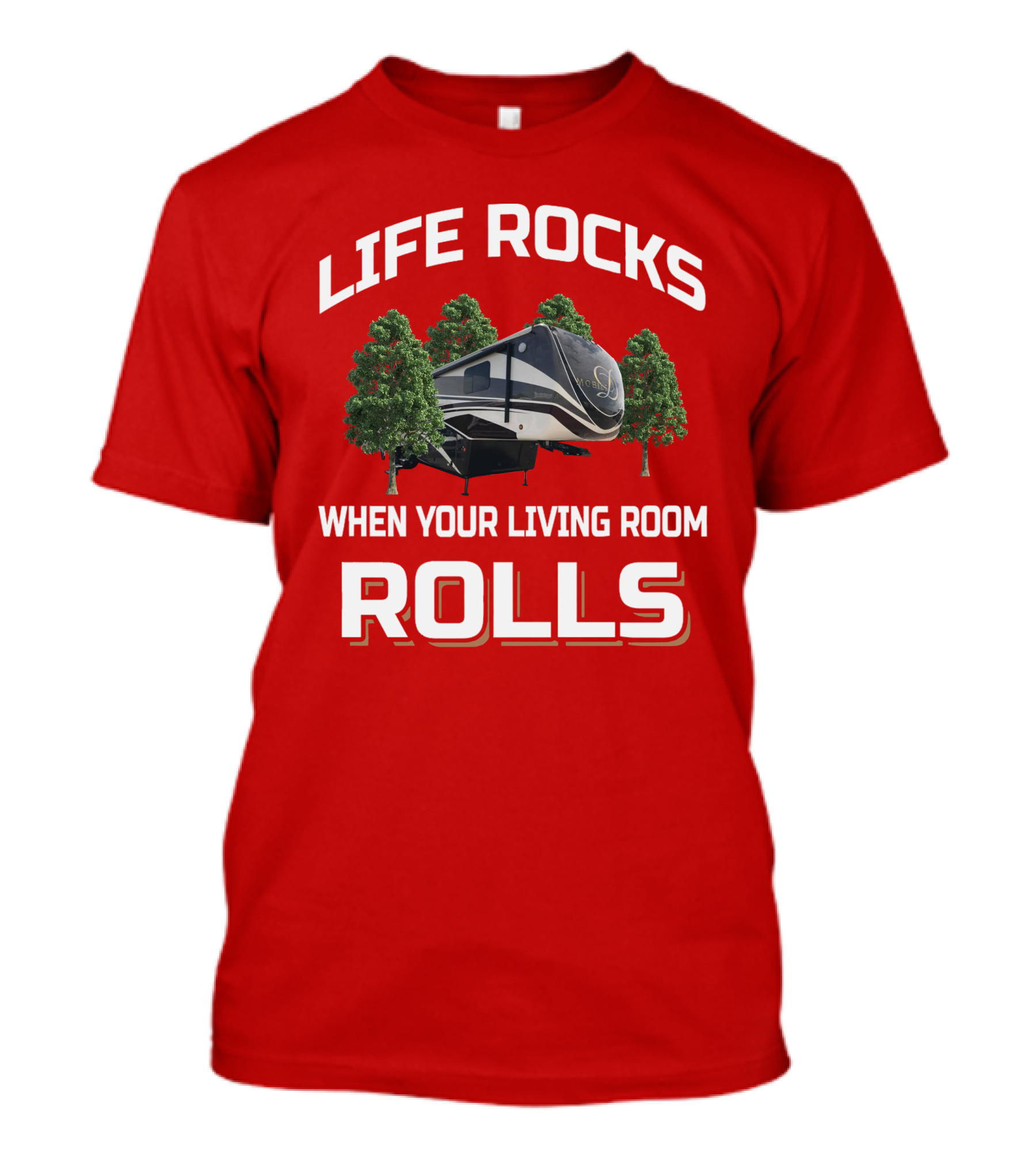 LIFE ROCKS WHEN YOUR LIVING ROOM ROLLS DRV LUXURY T-Shirt
