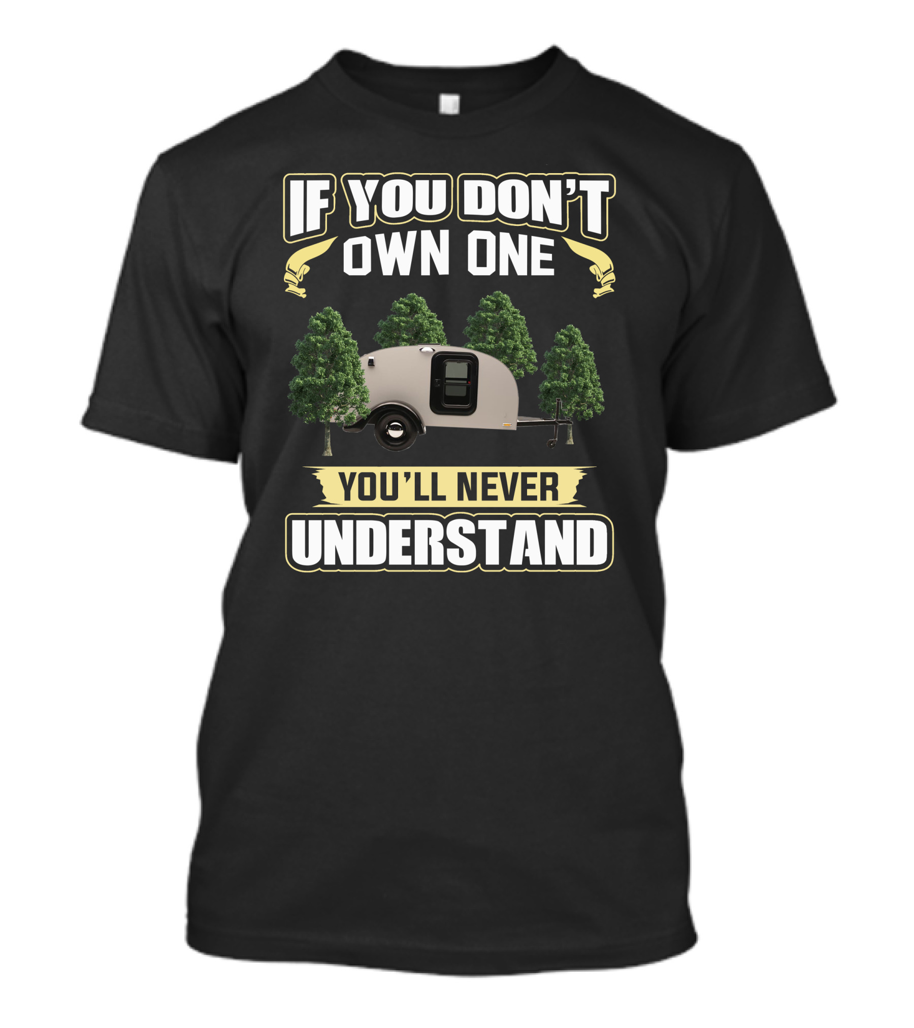 If You Don't Own One You'll Never Understand Teardrop Trailer Forest T-Shirt