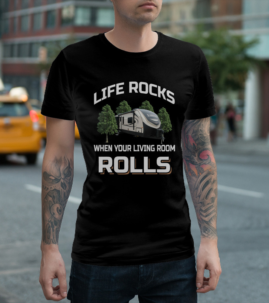 Life Rocks When Your Living Room Rolls Keystone Laredo Camper T-Shirt