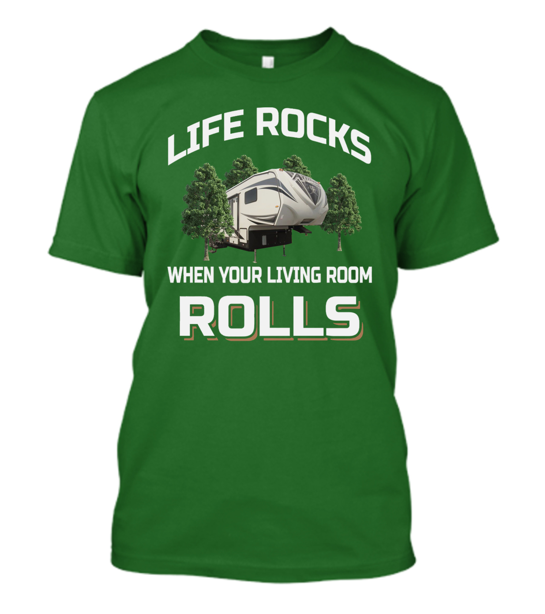 LIFE ROCKS WHEN YOUR LIVING ROOM ROLLS RV CAMPER ADVENTURE T-Shirt
