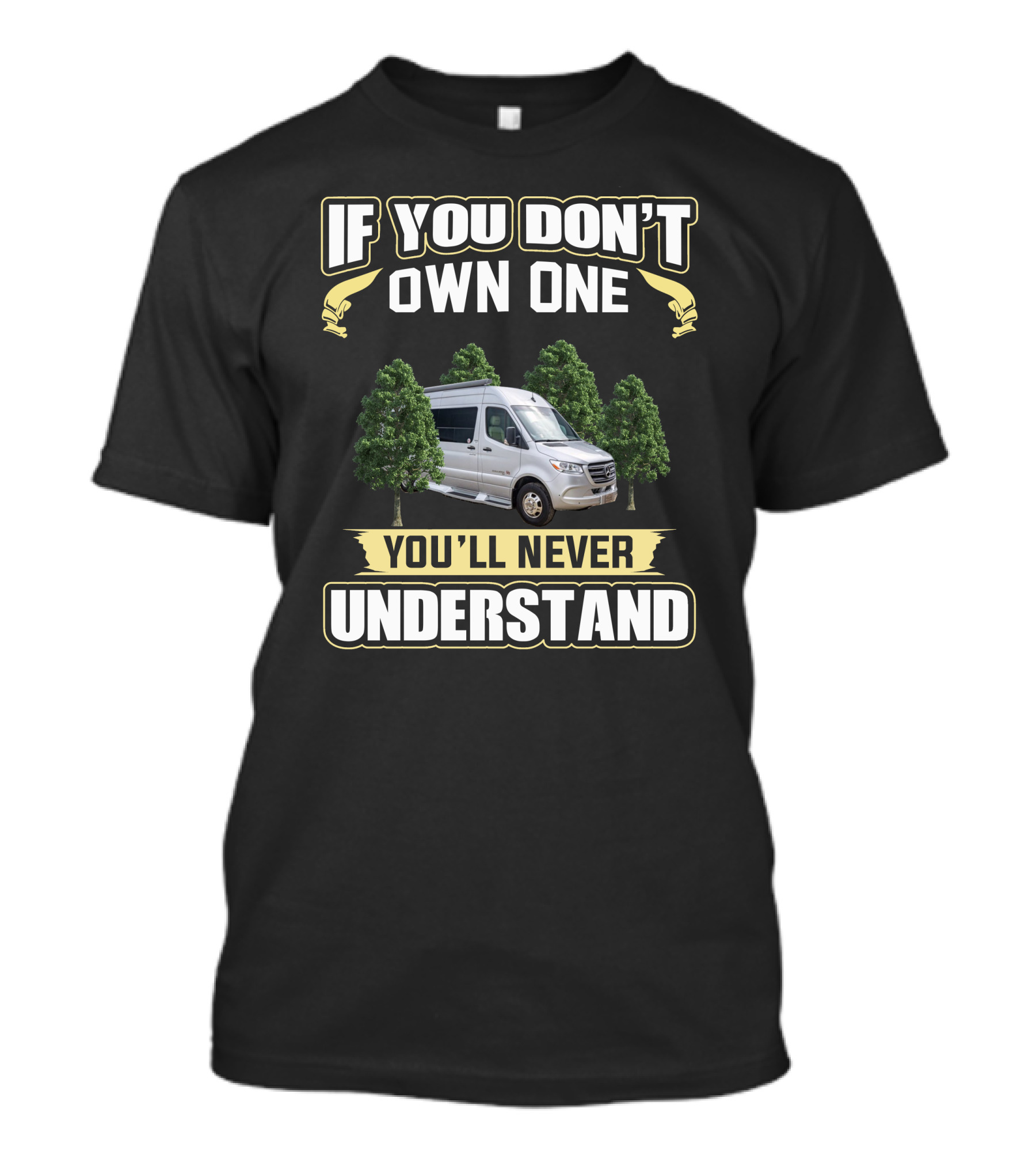 If You Don't Own One You'll Never Understand Camper Van Journey T-Shirt