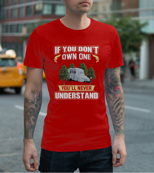 If You Don’t Own One You’ll Never Understand Camper Forest Scene T-Shirt