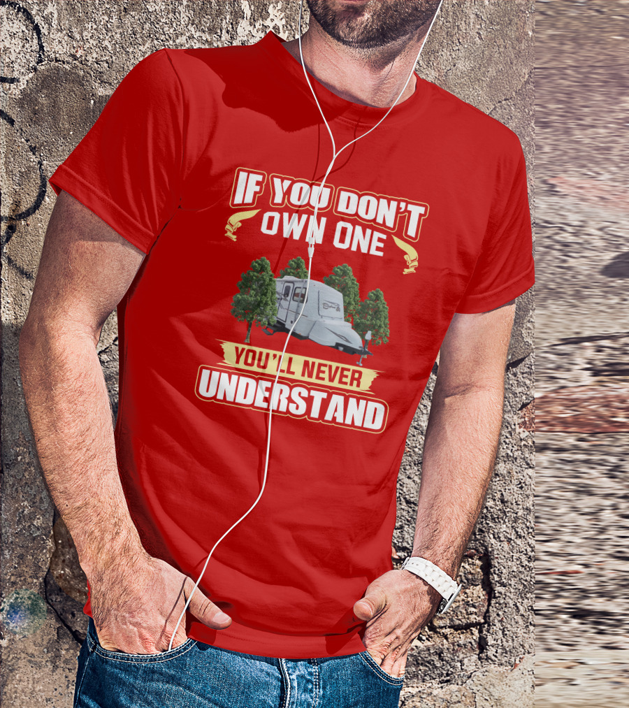 If You Don’t Own One You’ll Never Understand Camper Forest Scene T-Shirt