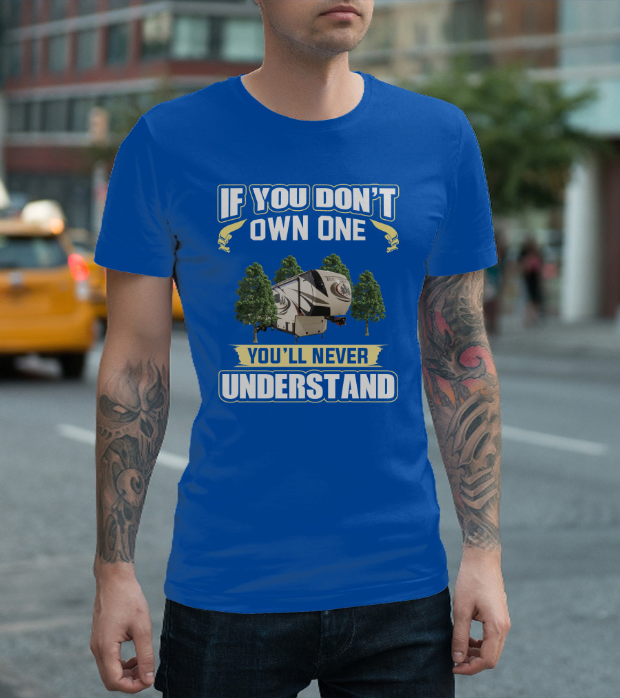 If You Don't Own One You'll Never Understand Redwood Forest Camper T-Shirt