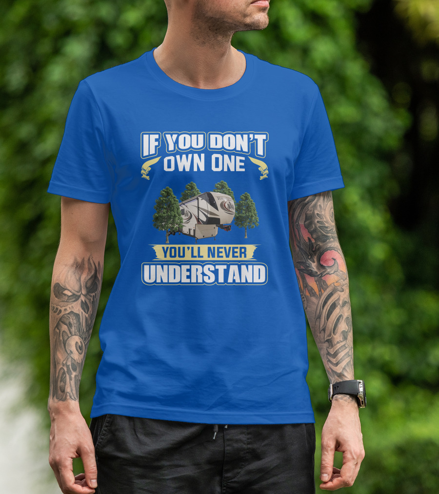 If You Don't Own One You'll Never Understand Redwood Forest Camper T-Shirt