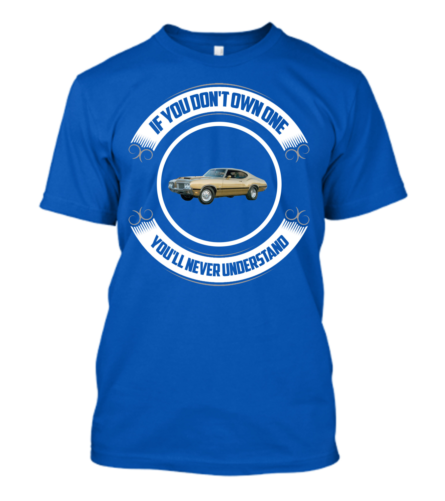 Oldsmobile If You Don't Own One You'll Never Understand T-Shirt