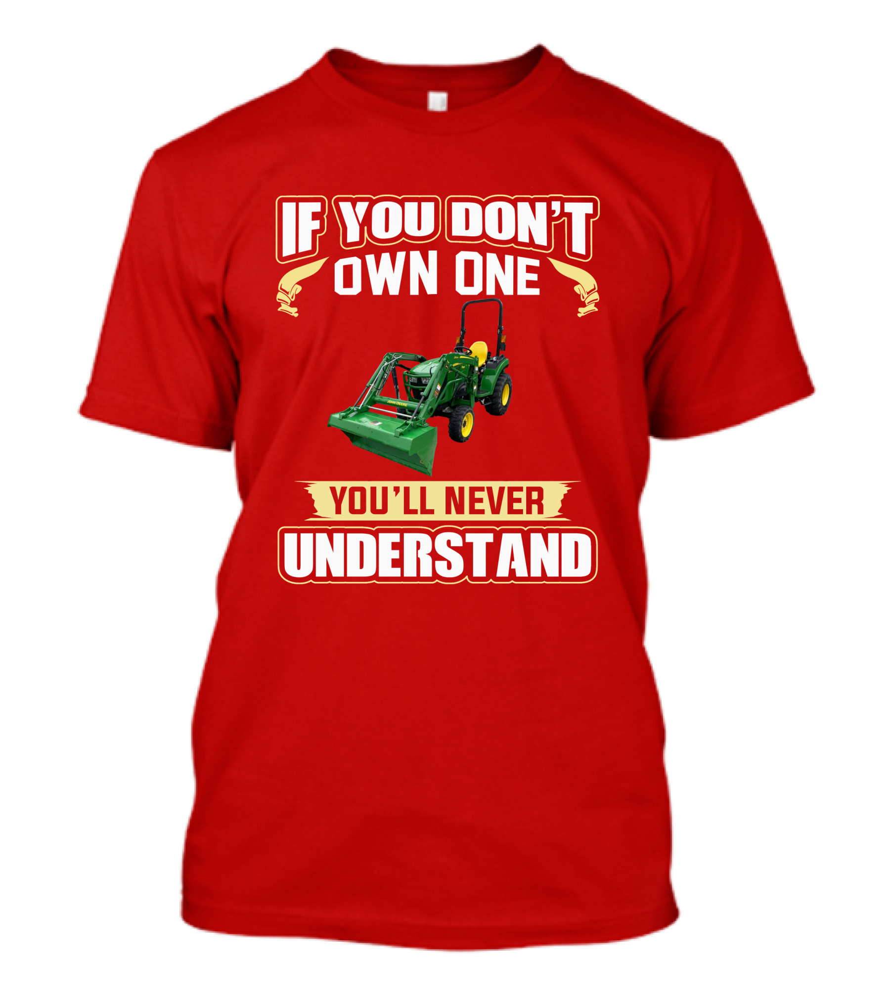 Johndeere If You Don't Own One You'll Never Understand T-Shirt