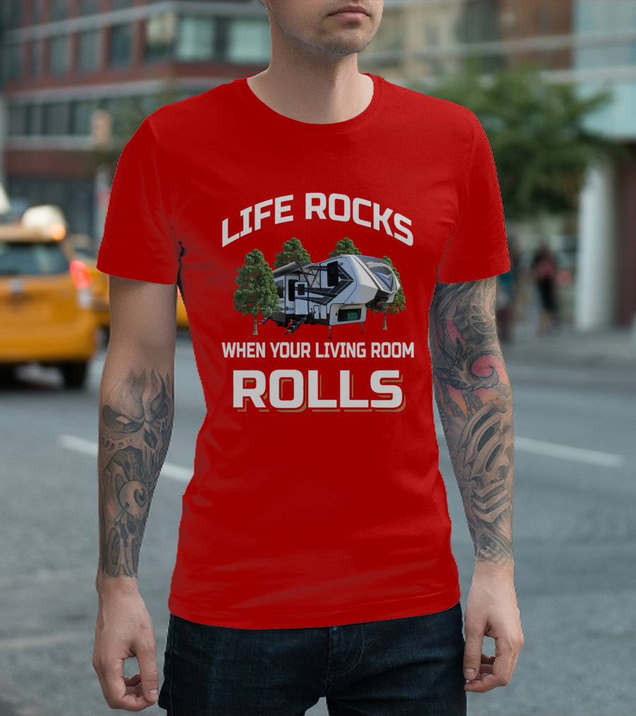 Life Rocks When Your Living Room Rolls Momentum349 RV T-Shirt