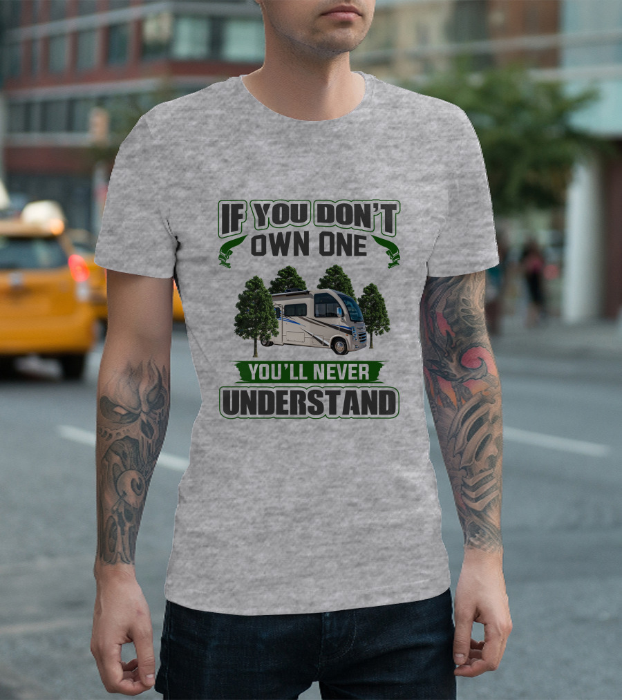 If You Don't Own One You'll Never Understand RV Forest Adventure T-Shirt
