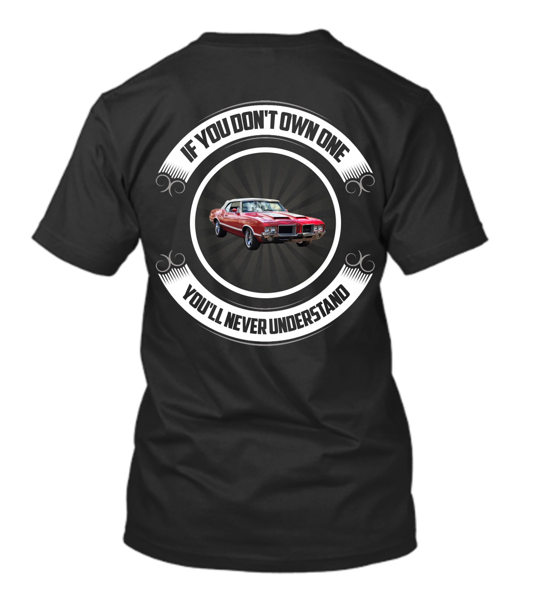 If You Don't Own One You'll Never Understand Cutlass 442 Vintage Car T-Shirt