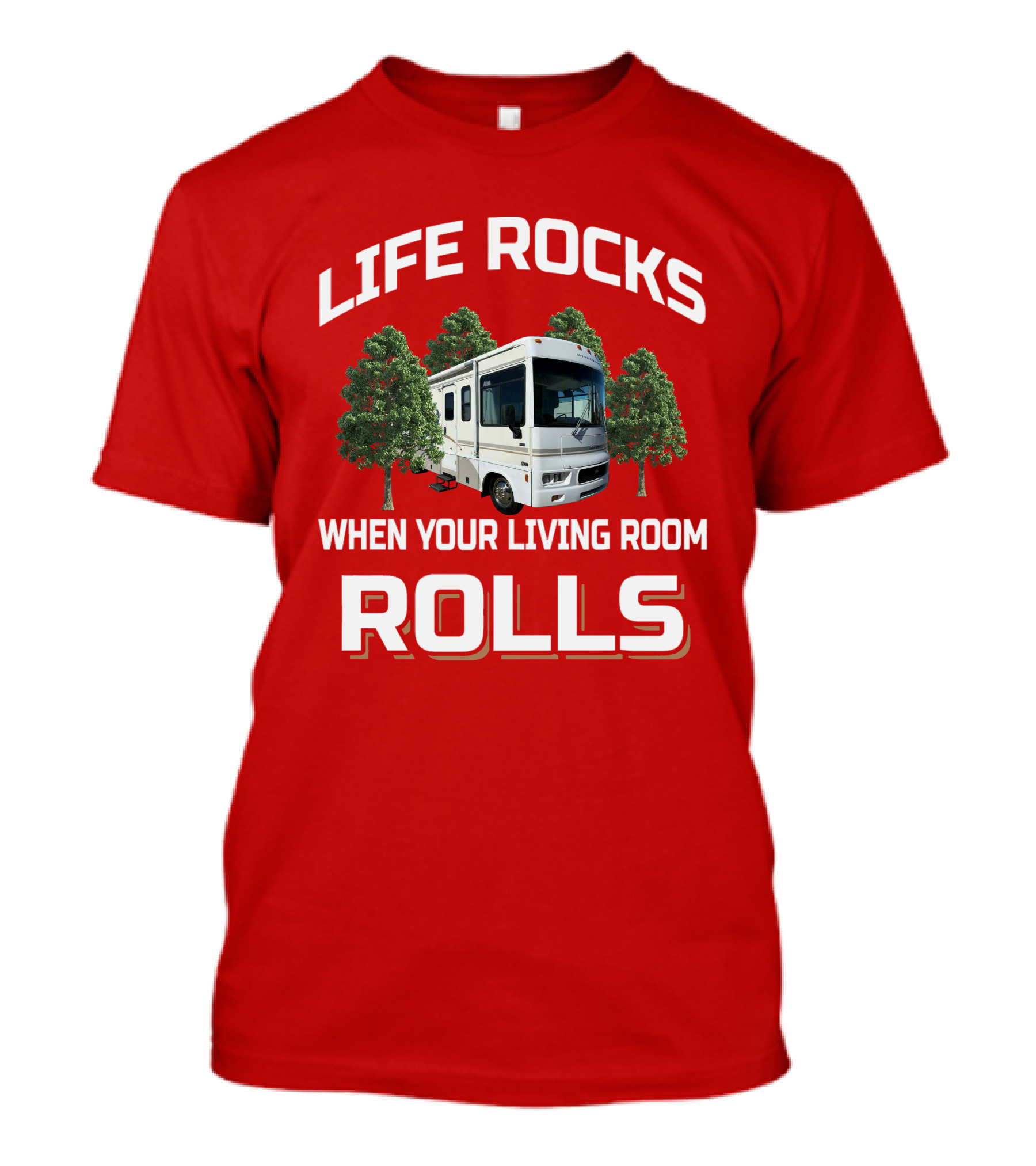 LIFE ROCKS WHEN YOUR LIVING ROOM ROLLS RV Winnebago Sightseer T-Shirt
