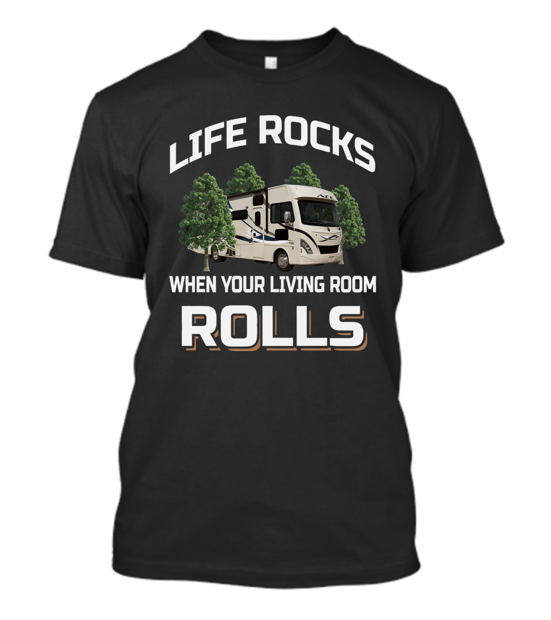 LIFE ROCKS WHEN YOUR LIVING ROOM ROLLS RV Thor ACE T-Shirt
