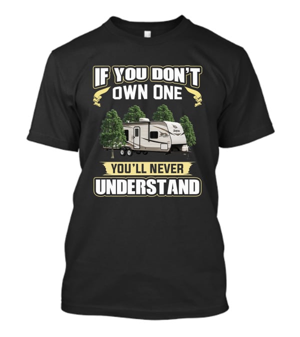 If You Don't Own One You'll Never Understand Jayco Jay Flight 264bh T-Shirt