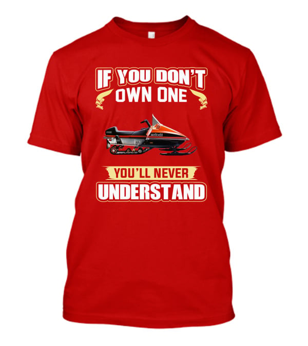 If You Don't Own One Motoski You'll Never Understand T-Shirt