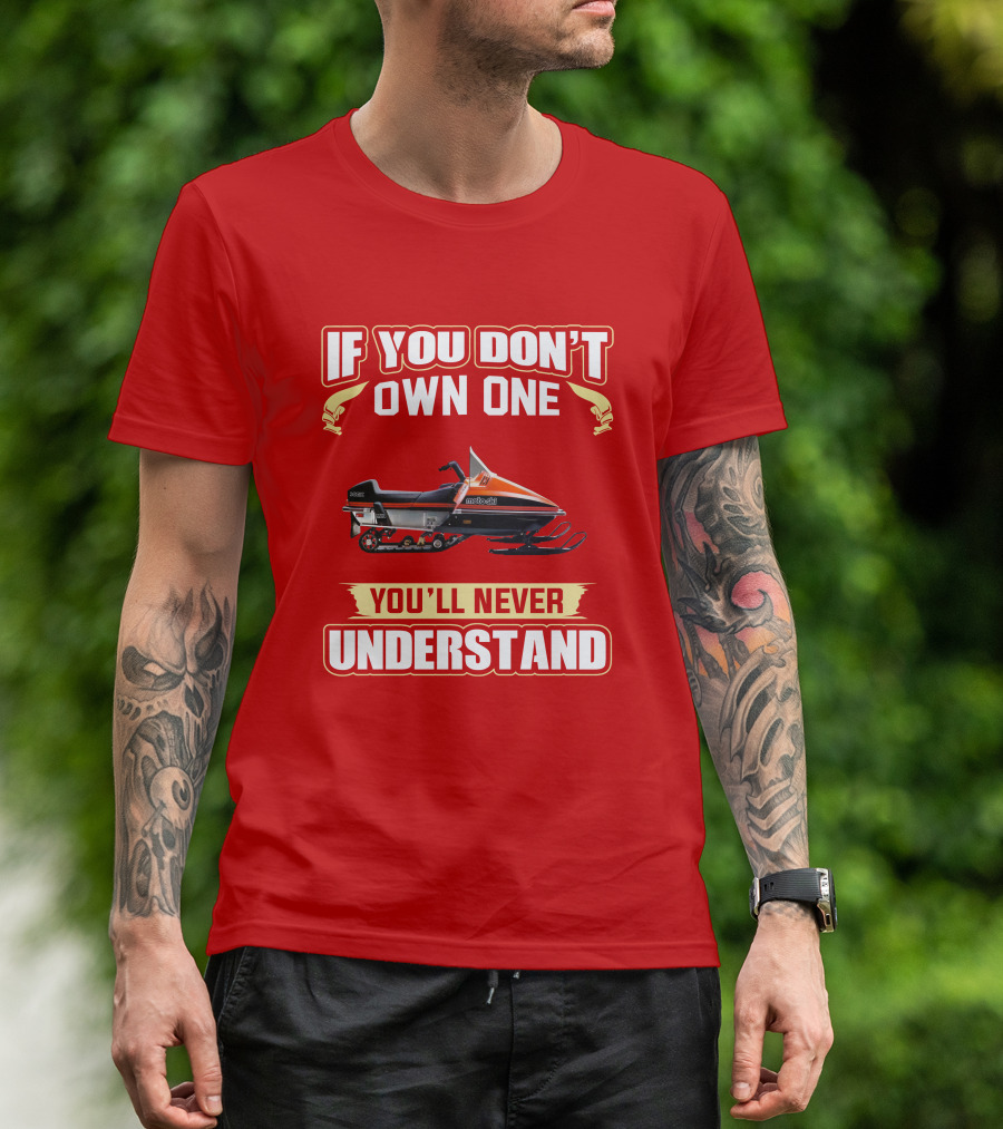 If You Don't Own One Motoski You'll Never Understand T-Shirt