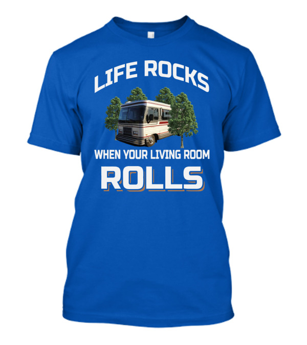 Life Rocks When Your Living Room Rolls Barth T-Shirt