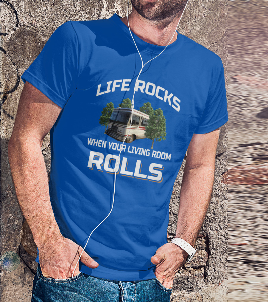 Life Rocks When Your Living Room Rolls Barth T-Shirt
