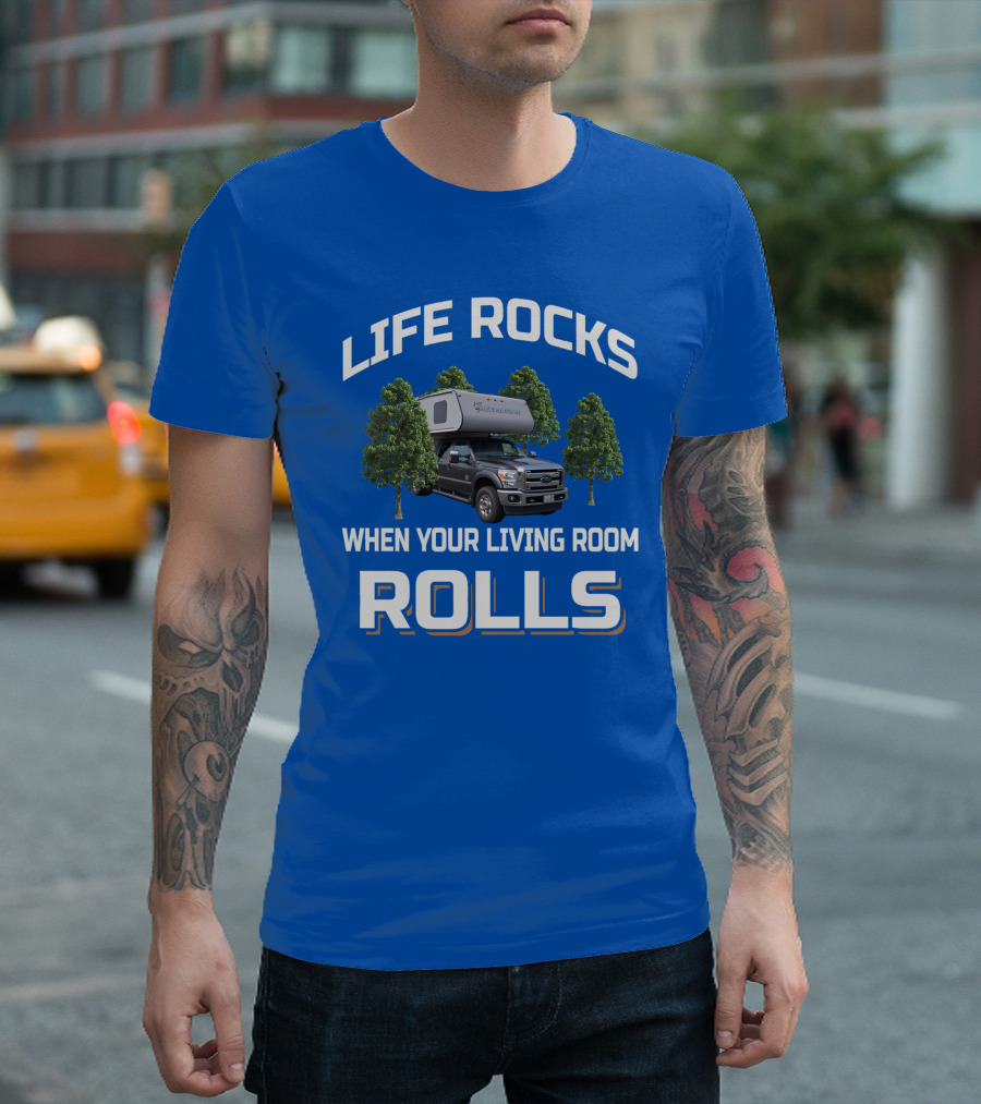 LIFE ROCKS WHEN YOUR LIVING ROOM ROLLS ADVENTURER CAMPERVAN TRAVELING T-Shirt