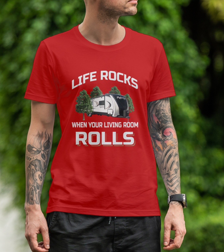 LIFE ROCKS WHEN YOUR LIVING ROOM ROLLS Grand Design Reflection 315 Camping Trailer T-Shirt